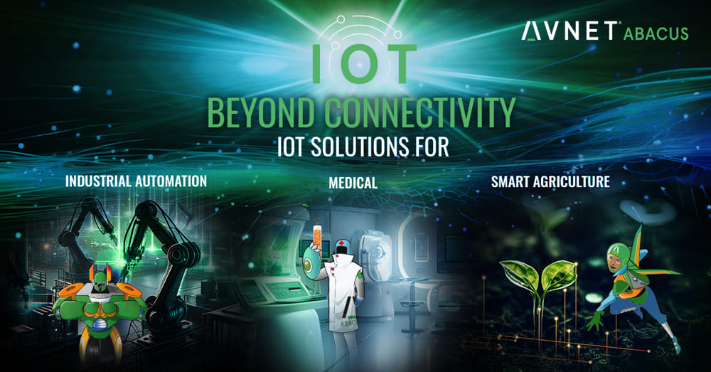 AVNET Abacus amplía su campaña “IoT Beyond Connectivity”